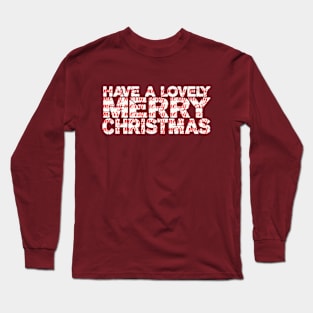 Have A Lovely, Merry Christmas! T-Shirt Design! Long Sleeve T-Shirt